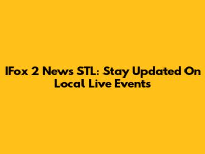 IFox 2 News STL: Stay Updated On Local Live Events