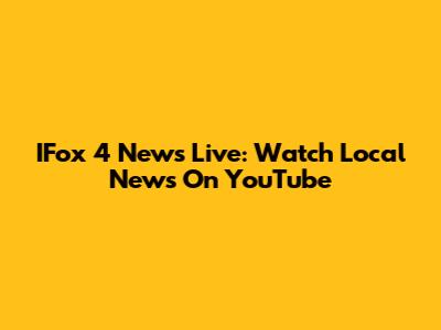 IFox 4 News Live: Watch Local News On YouTube