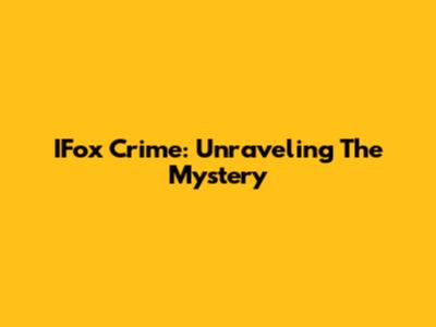 IFox Crime: Unraveling The Mystery