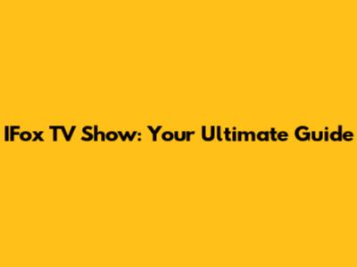 IFox TV Show: Your Ultimate Guide