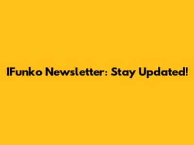 IFunko Newsletter: Stay Updated!