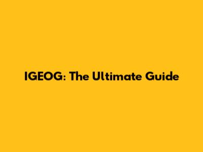 IGEOG: The Ultimate Guide