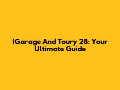 IGarage And Toury 28: Your Ultimate Guide