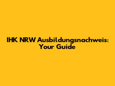 IHK NRW Ausbildungsnachweis: Your Guide