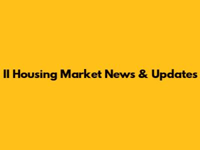 II Housing Market News & Updates