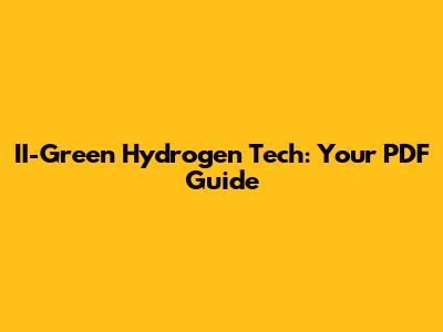 II-Green Hydrogen Tech: Your PDF Guide