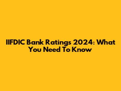 IIFDIC Bank Ratings 2024: What You Need To Know
