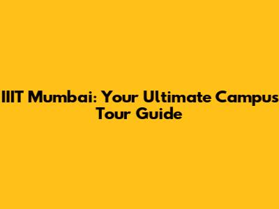 IIIT Mumbai: Your Ultimate Campus Tour Guide