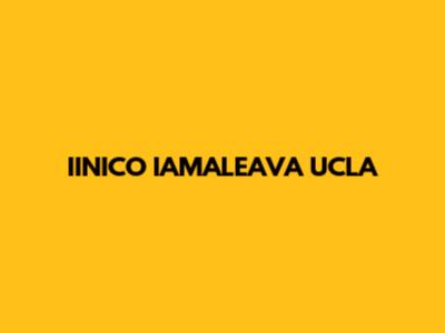IINICO IAMALEAVA UCLA