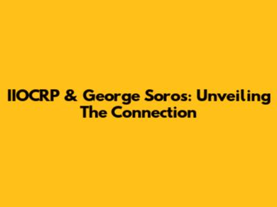 IIOCRP & George Soros: Unveiling The Connection