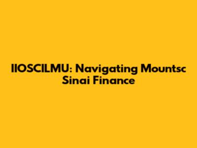 IIOSCILMU: Navigating Mountsc Sinai Finance