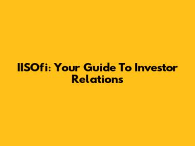 IISOfi: Your Guide To Investor Relations