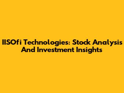 IISOfi Technologies: Stock Analysis And Investment Insights