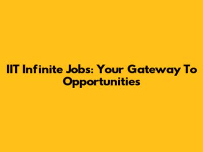 IIT Infinite Jobs: Your Gateway To Opportunities