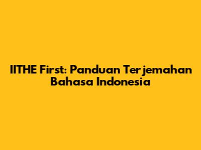 IITHE First: Panduan Terjemahan Bahasa Indonesia