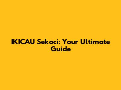 IKICAU Sekoci: Your Ultimate Guide