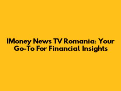 IMoney News TV Romania: Your Go-To For Financial Insights
