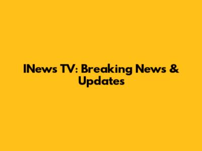 INews TV: Breaking News & Updates