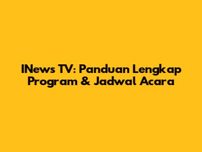 INews TV: Panduan Lengkap Program & Jadwal Acara