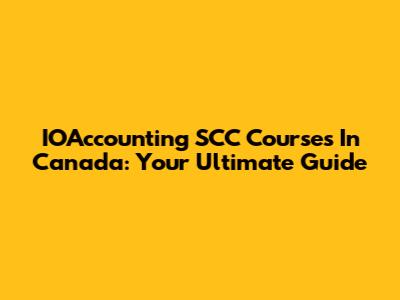 IOAccounting SCC Courses In Canada: Your Ultimate Guide