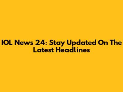 IOL News 24: Stay Updated On The Latest Headlines