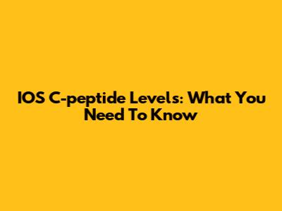 IOS C-peptide Levels: What You Need To Know