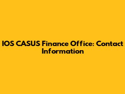 IOS CASUS Finance Office: Contact Information