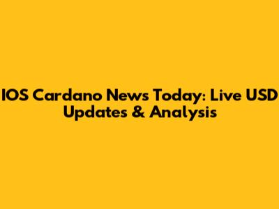 IOS Cardano News Today: Live USD Updates & Analysis