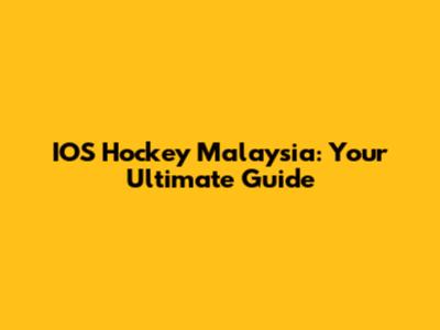 IOS Hockey Malaysia: Your Ultimate Guide