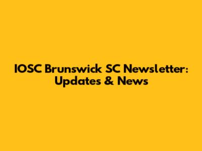 IOSC Brunswick SC Newsletter: Updates & News