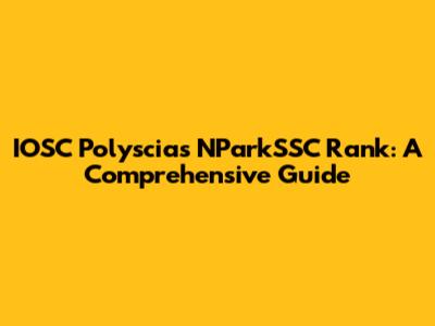 IOSC Polyscias NParkSSC Rank: A Comprehensive Guide