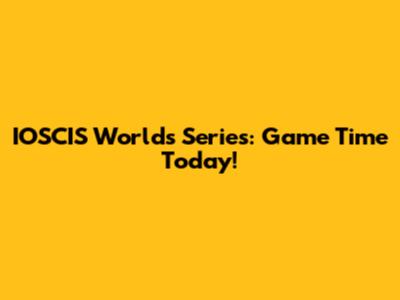 IOSCIS Worlds Series: Game Time Today!