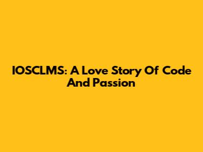 IOSCLMS: A Love Story Of Code And Passion