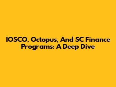 IOSCO, Octopus, And SC Finance Programs: A Deep Dive