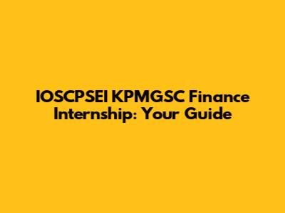 IOSCPSEI KPMGSC Finance Internship: Your Guide