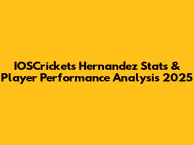 IOSCrickets Hernandez Stats & Player Performance Analysis 2025