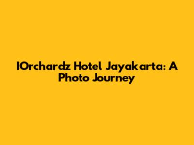 IOrchardz Hotel Jayakarta: A Photo Journey