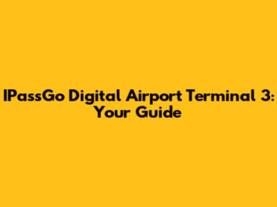 IPassGo Digital Airport Terminal 3: Your Guide