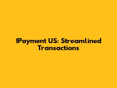 IPayment US: Streamlined Transactions
