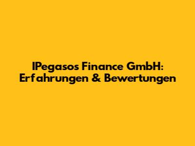 IPegasos Finance GmbH: Erfahrungen & Bewertungen