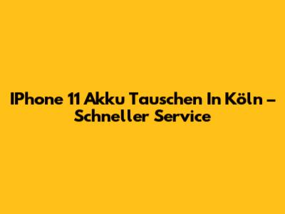 IPhone 11 Akku Tauschen In Köln – Schneller Service