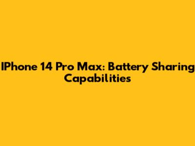 IPhone 14 Pro Max: Battery Sharing Capabilities