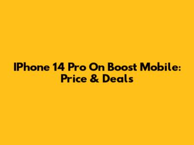 IPhone 14 Pro On Boost Mobile: Price & Deals