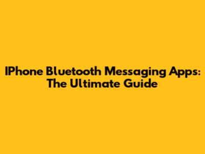 IPhone Bluetooth Messaging Apps: The Ultimate Guide
