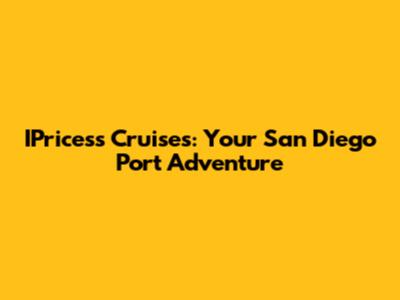 IPricess Cruises: Your San Diego Port Adventure