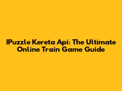 IPuzzle Kereta Api: The Ultimate Online Train Game Guide