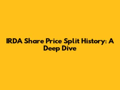 IRDA Share Price Split History: A Deep Dive