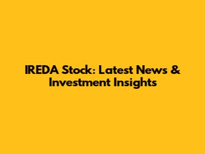 IREDA Stock: Latest News & Investment Insights