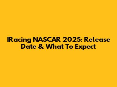 IRacing NASCAR 2025: Release Date & What To Expect