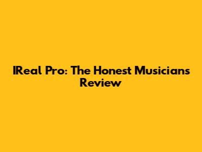 IReal Pro: The Honest Musician's Review